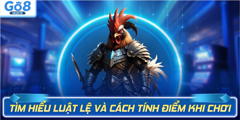 Tìm hiểu luật lệ và cách tính điểm khi chơi tại GO8